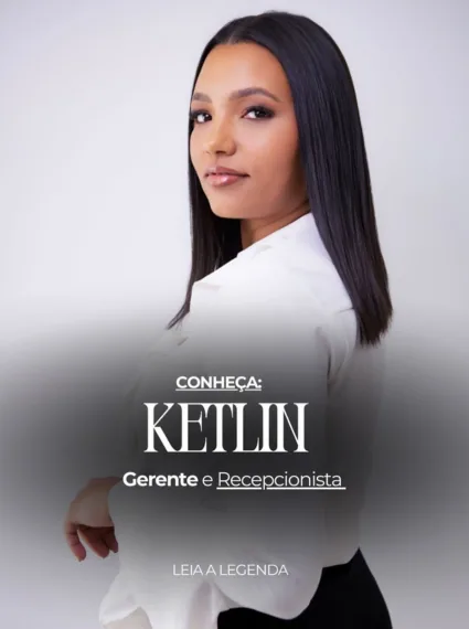 Ketlin, Gerente e Rececionista na Clínica À Flor da Pele